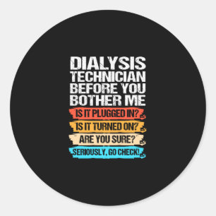 Funny Dialyse Techniker vor dem Brennen Runder Aufkleber