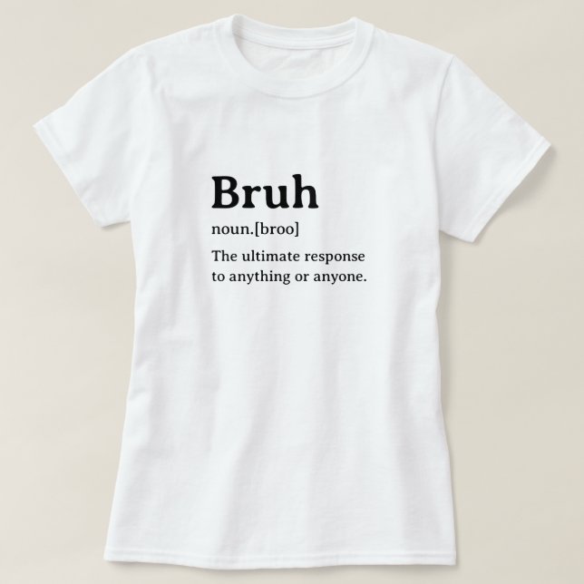 Funny Dictionary Definition Bruh T-Shirt (Design vorne)