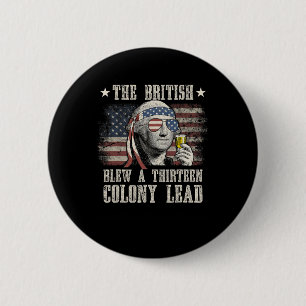 Funny, die Briten blähen ein 13 Kolonie Lead 4. Ju Button