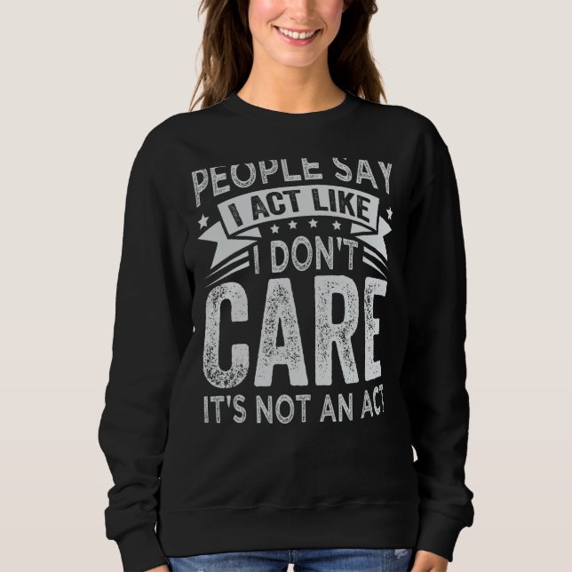 Funny - die Leute sagen, ich würde so tun, als ob  Sweatshirt (Vorderseite)