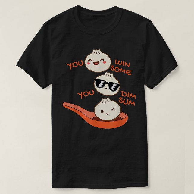 Funny Dim Sum Sie gewinnen einige Sie Dim Sum Dump T-Shirt (Design vorne)