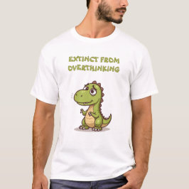 Funny Dino Extinct From Overthinking Slogan T-Shir T-Shirt