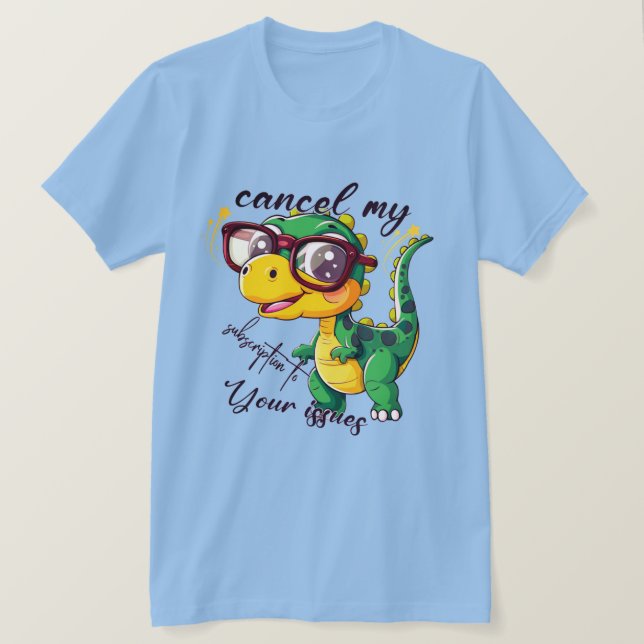 Funny Dinosaur T - Shirt - "Abbrechen meines Abonn (Design vorne)