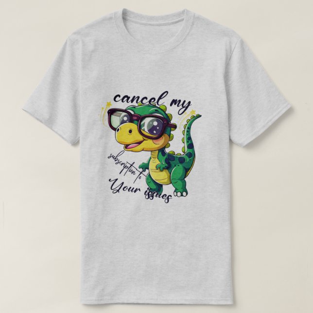 Funny Dinosaur T - Shirt - "Abbrechen meines Abonn (Design vorne)