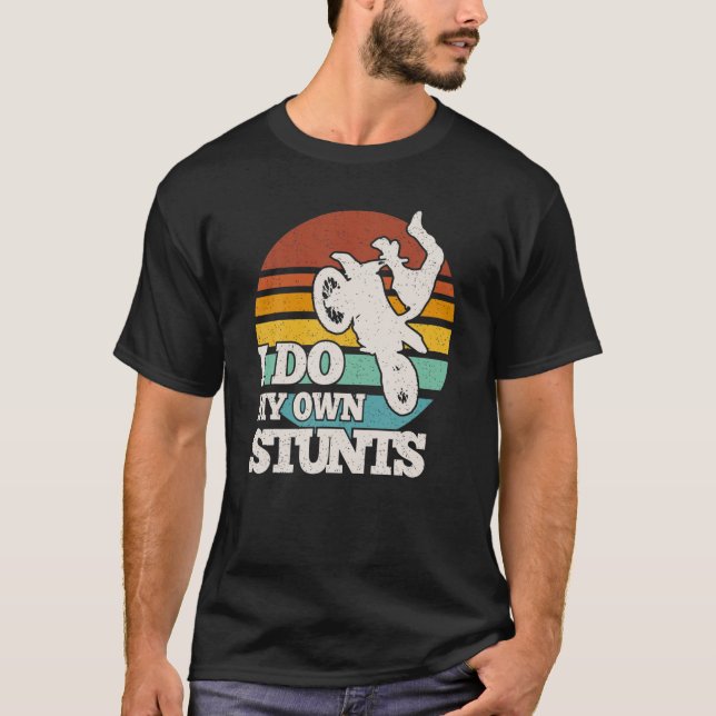 Funny Dirt Bike Ich tue meine eigenen Stunts Motoc T-Shirt (Vorderseite)