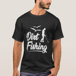 Funny Dirt Fishing Hoodie - Metal Detection Beach T-Shirt