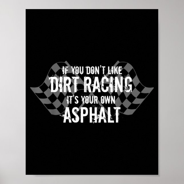 Funny Dirt Track Racing Quotes If You Don't Like D Poster (Vorne)