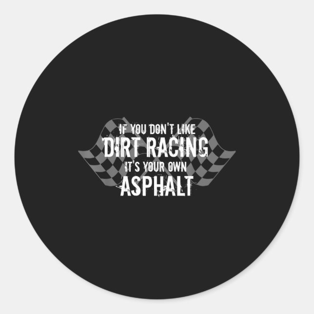 Funny Dirt Track Racing Quotes If You Don't Like D Runder Aufkleber (Vorderseite)