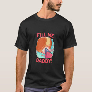 Funny Dirty Pun Fill Me Daddy Donut Naughty Gesche T-Shirt