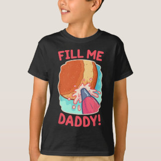 Funny Dirty Pun Fill Me Daddy Donut Naughty Gesche T-Shirt