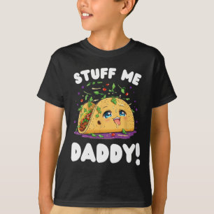 Funny Dirty studiert mir Daddy Naughty Taco und Pu T-Shirt