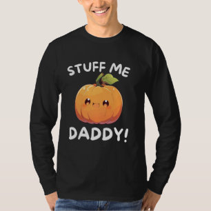 Funny Dirty Stuff Me Daddy Naughty Kürbis and Puff T-Shirt