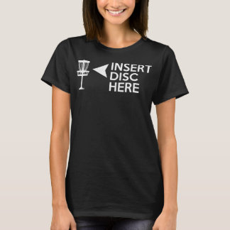Funny Disk Golf Insert Disk hier T-Shirt