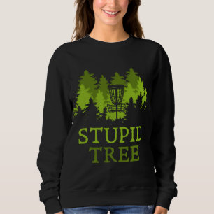 Funny Disk Golf Player Geschenk Stupid Tree Disk G Sweatshirt