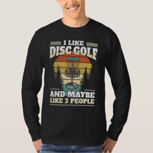 Funny Disk Golf Player I like Disk Golf Golf T-Shirt