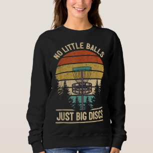 Funny Disk Golf Player Joke I No Little Balls Nur Sweatshirt