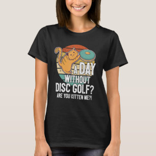 Funny Disk Golf Player Sprichwort I Cat with Disk T-Shirt
