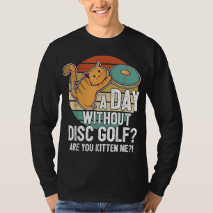 Funny Disk Golf Player Sprichwort I Cat with Disk  T-Shirt