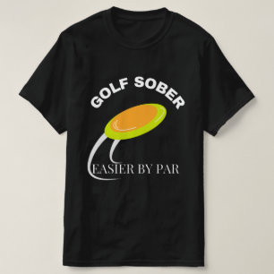 Funny Disk Golf Sober Einfacher nach Par Quote T-Shirt