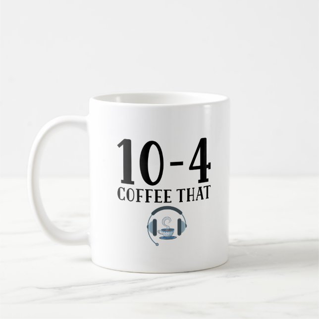 Funny Dispatcher - 10 4 Kaffee, der Kaffeetasse (Links)