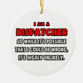 Funny Dispatcher .. Sehr unwahrscheinlich Keramikornament