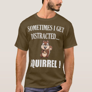 FUNNY DISTRACTED SQUIRRELAnimal Zoo Farm Meme Gesc T-Shirt