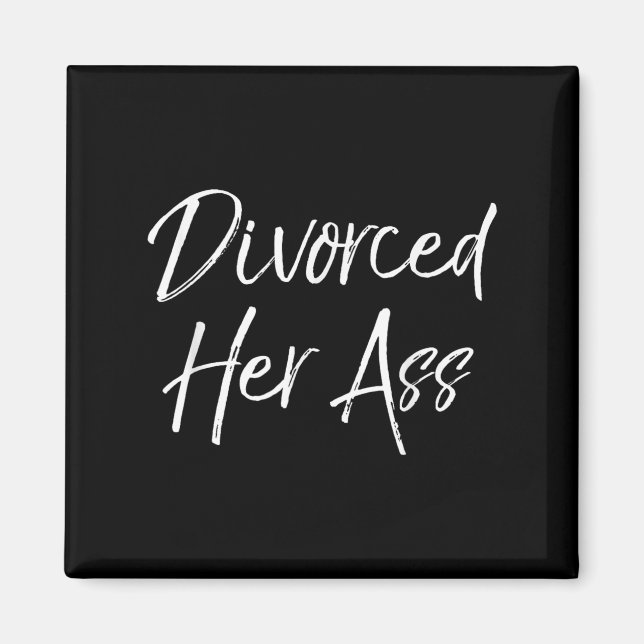 Funny Divorce Gift For Men Sarcastic Quote Divorce Magnet (Vorne)