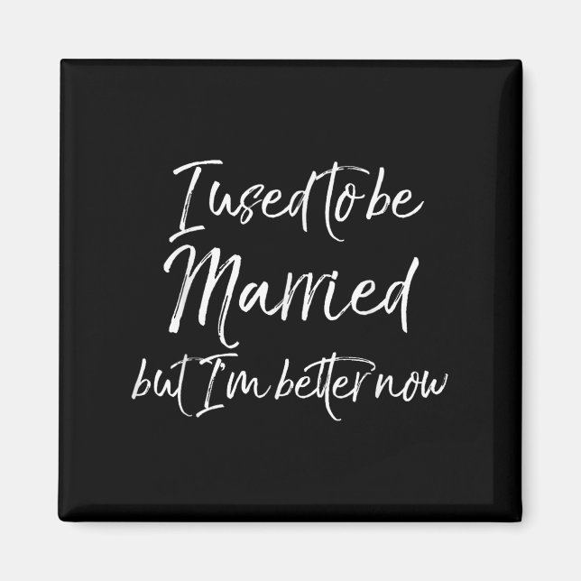 Funny Divorce Joke I Used To Be Married But I'm Be Magnet (Vorne)