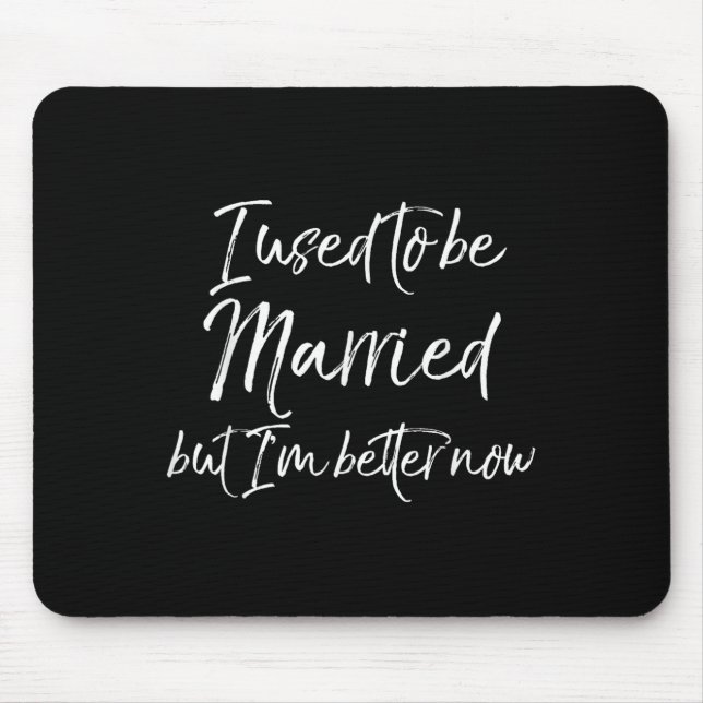 Funny Divorce Joke I Used To Be Married But I'm Be Mousepad (Vorne)
