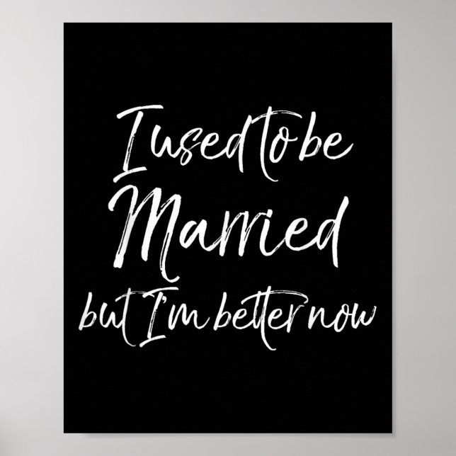 Funny Divorce Joke I Used To Be Married But I'm Be Poster (Vorne)