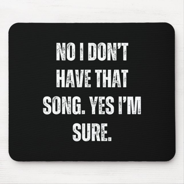 Funny Dj I Dont Have That Song Request Mens Womens Mousepad (Vorne)