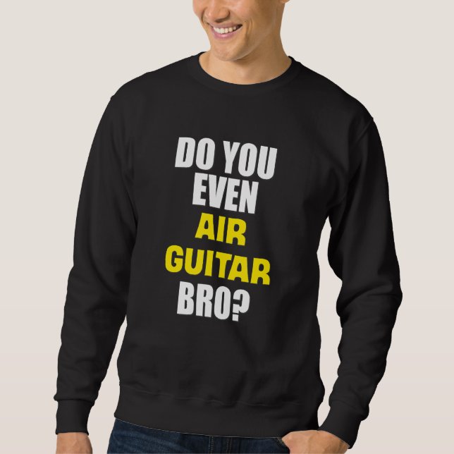 Funny Do sogar Air Gitarre Bro Sweatshirt (Vorderseite)