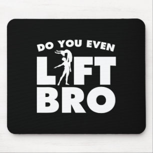 Funny Do you even Lift Bro Geschenk Coole männlich Mousepad