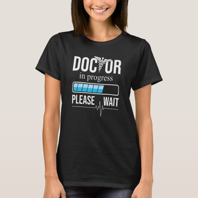 Funny Doctor in progress Heartbeat Shirt, Please w T-Shirt (Vorderseite)
