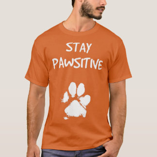 Funny Dog Bleibe Positive Pun Geschenke für Hundel T-Shirt