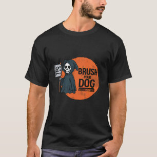 Funny Dog Groomer Brush Ihr Hund Grooming Sensenma T-Shirt