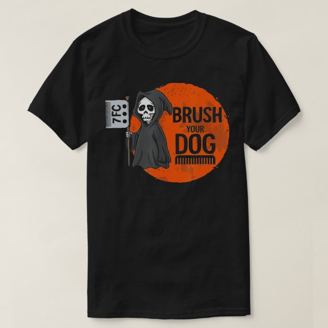Funny Dog Groomer , Brush Your Hund Grooming Sense T-Shirt (Design vorne)