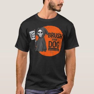 Funny Dog Groomer , Brush Your Hund Grooming Sense T-Shirt
