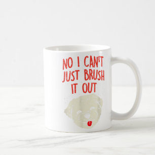 Funny Dog Groomer Maltese Haar Nr. I Cant Just Bru Kaffeetasse