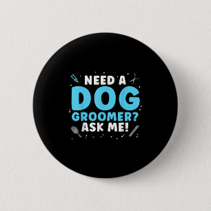 Funny Dog Grooming Art für Männer Frauen Pet Groom Button