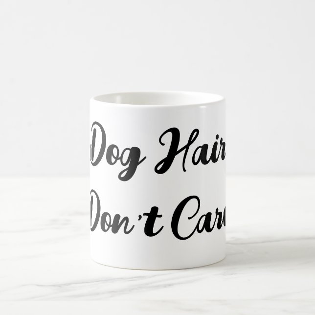 Funny "Dog Hair Don't Care" Script-Tasse Kaffeetasse (Mittel)