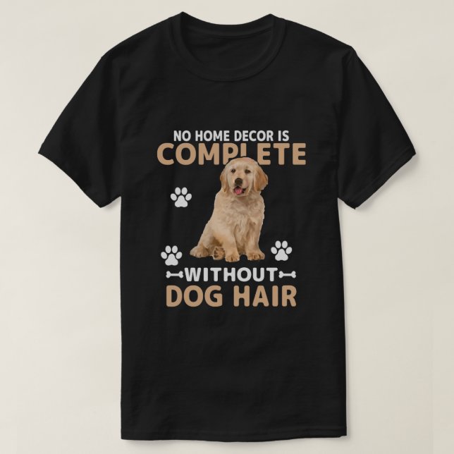 Funny Dog Hair Home Decor | Golden Retriever Dog  T-Shirt (Design vorne)