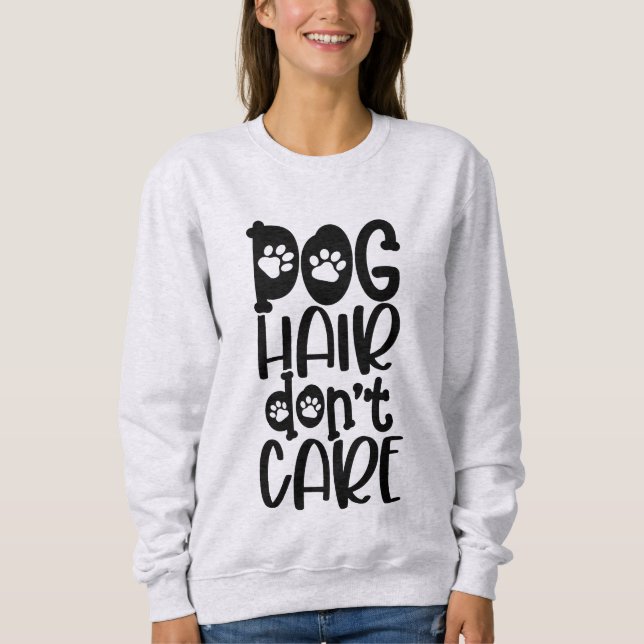 Funny Dog Hair Keine Sorge Sweatshirt (Vorderseite)
