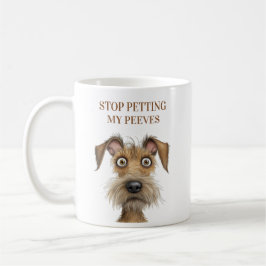 Funny Dog höre auf, meine Peeves zu betäuben Kaffeetasse