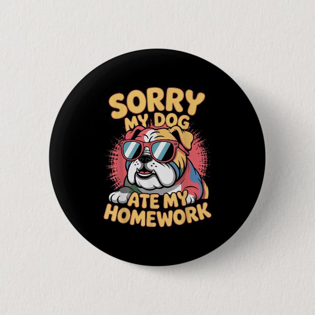 Funny Dog Lover Ate Meine Hausaufgaben Sarcastic Q Button (Vorderseite)