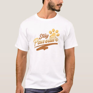 Funny Dog Lover Bleibe Pawsitive Hunde Humor T Shi T-Shirt