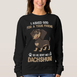 Funny Dog Lover Fragte Gott für einen echten Freun Sweatshirt