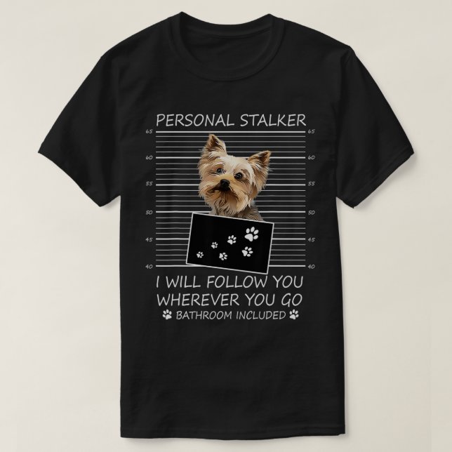Funny Dog Lover Geschenk Personal Stalker Yorkie D T-Shirt (Design vorne)
