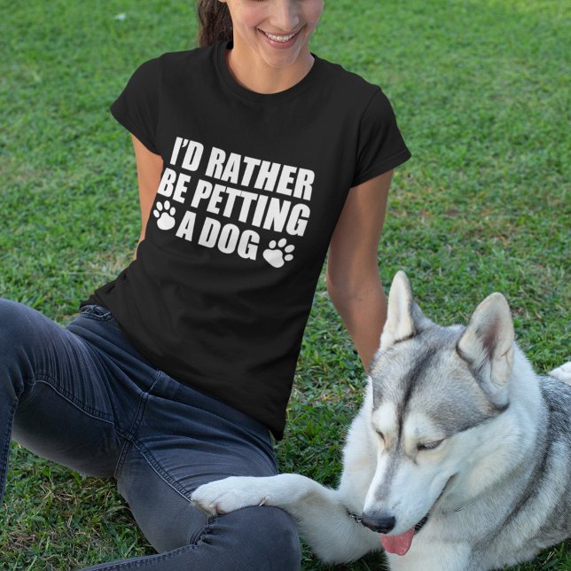 Funny Dog Lover, ich würde lieber einen Hund verpu T-Shirt (Von Creator hochgeladen)