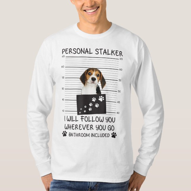 Funny Dog Lover Personal Stalker Ich werde Ihnen f T-Shirt (Vorderseite)